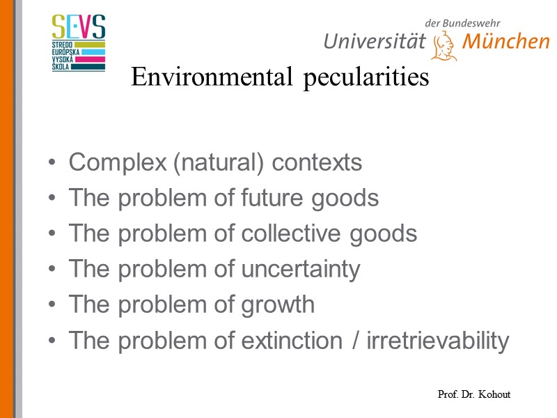 Environmental pecularities Complex (natural) contexts The problem of future goods The problem of collective